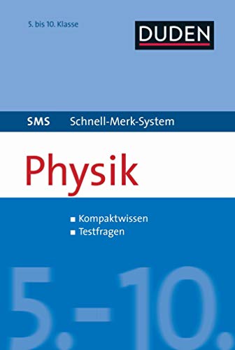 SMS Physik 5.-10. Klasse (Duden SMS - Schnell-Merk-System) von Duden